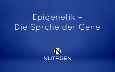 Epigenetik –  Die Sprche der Gene